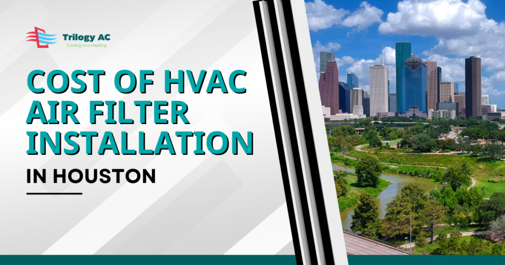 Cost of HVAC Air Filter Installation in Houston