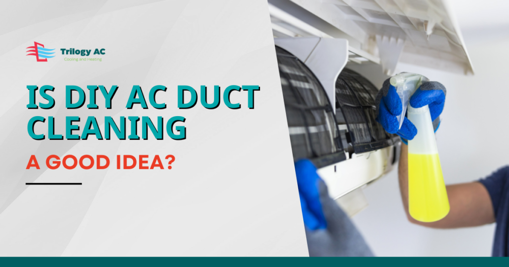 Is DIY AC Duct Cleaning a Good Idea?