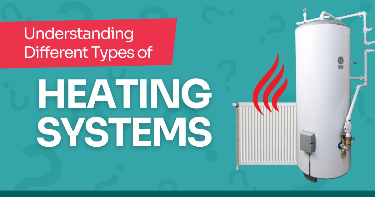 Understanding Different Types of Heating Systems